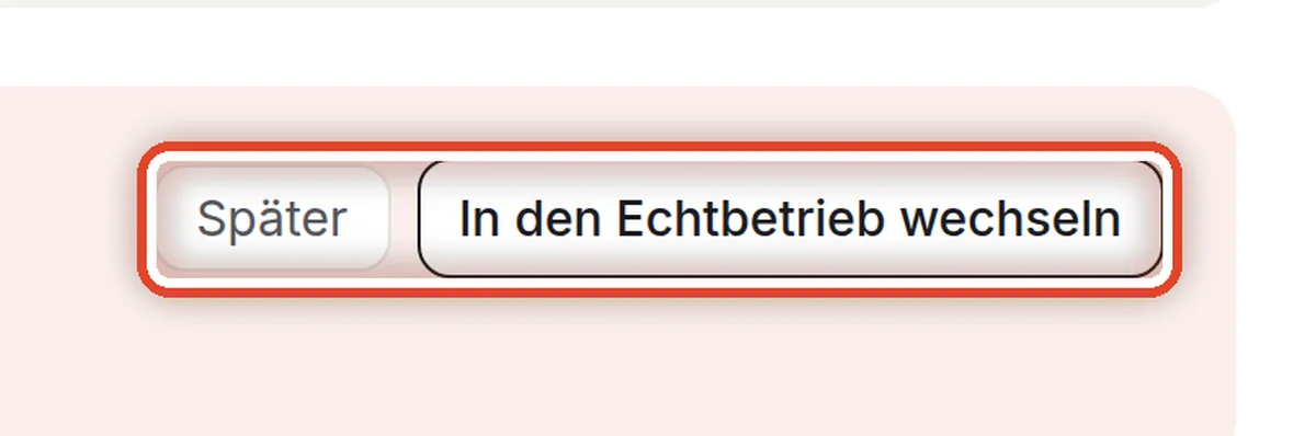 Nahaufnahme – In den Echtbetrieb wechseln